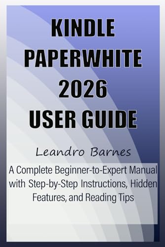 KINDLE PAPERWHITE 2026 USER GUIDE: A Complete Beginner-to-Expert Manual with Step-by-Step Instructions, Hidden Features, and Reading Tips image 2