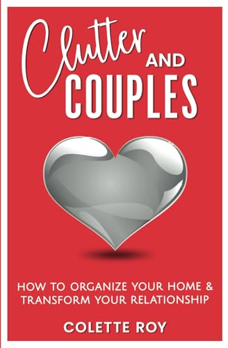 Clutter And Couples: How To Organize Your Home & Transform Your Relationship