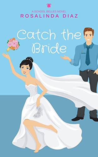 Catch the Bride (School Belles Book 4)