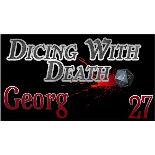 Dicing With Death - Georg: 027