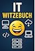 IT Witzebuch: 200 lustige Witze für ITler, Entwickler und Programmierer