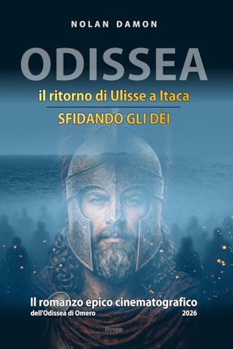Odissea: Ulisse - il ritorno del Re di Itaca - il romanzo storico