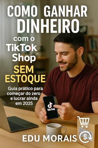 Como Ganhar Dinheiro com o TikTok Shop Sem Estoque: Guia prático ...