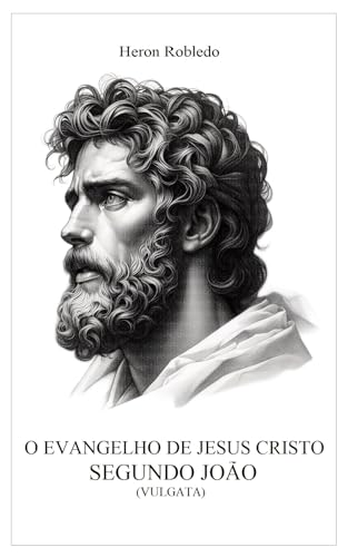 O Evangelho de Jesus Cristo Segundo João (Vulgata)