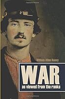 War as Viewed from the Ranks (Abridged, Annotated) 1519064306 Book Cover
