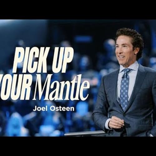 Joel Osteen - Pick Up Your Mantle Podcast Por arte de portada
