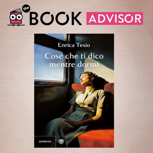 "Cose che ti dico mentre dormi" di Enrica Tesio: quando le parole si fanno universi emotivi
