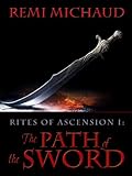 The Path of the Sword (Rites of Ascension Book 1)