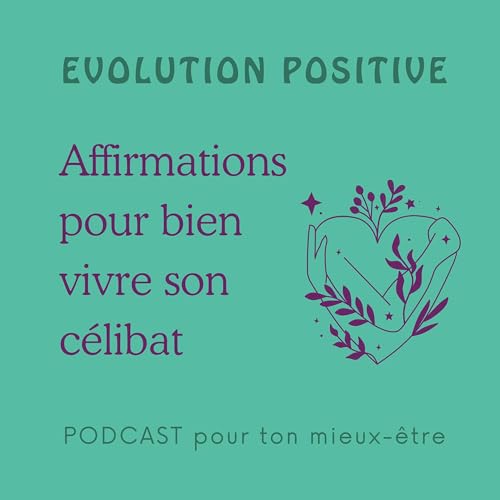 Affirmations pour bien vivre son c&eacute;libat