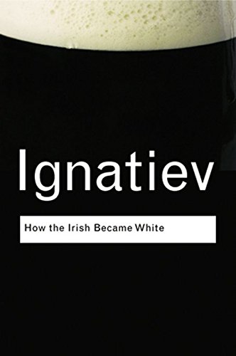 How the Irish Became White (Routledge Classics) (English Edition)