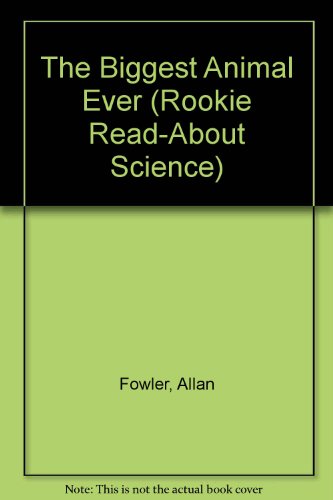 The Biggest Animal Ever 0516060015 Book Cover