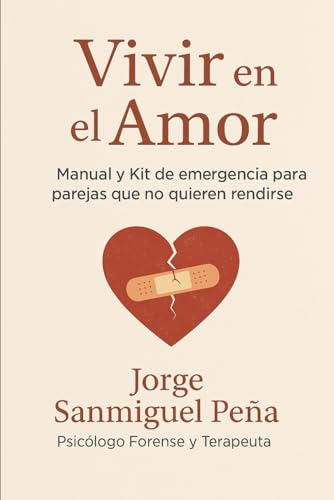 Vivir en el Amor: Manual y Kit de Primeros Auxilios para parejas que no quieren rendirse