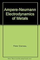 Ampere-Neumann electrodynamics of metals 0911767371 Book Cover