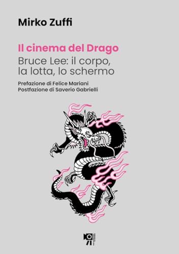  Il cinema del Drago. Bruce Lee: il corpo, la lotta, lo schermo