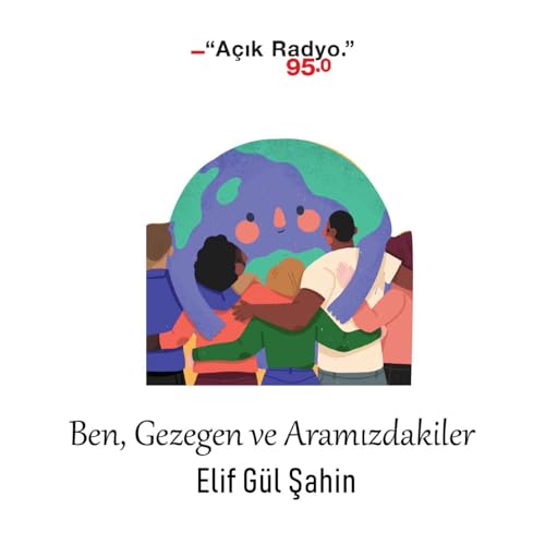 Ben, Gezegen ve Aramızdakiler Podcast Por A&ccedil;ık Radyo 95.0 arte de portada