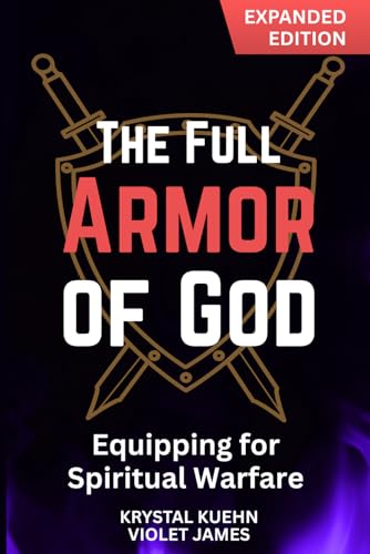 Image of The Full Armor of God: Equipping for Spiritual Warfare in the Battles Every Believer Must Face (Armor of God Spiritual Warfare Series)