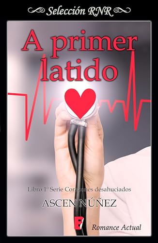 A primer latido (Corazones desahuciados 1) (Spanish Edition)