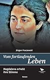 Vom fortlaufenden Leben: 9783910971356: Magdalena erhebt ihre Stimme - Jürgen Fraczewski 