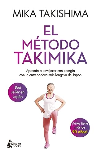 Método Takimika, El: Aprende a Envejecer Lleno De Energia Con La Entrenadora Mas Longeva De Japon