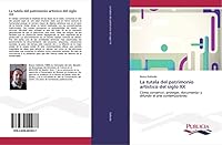 La tutela del patrimonio artístico del siglo XX 3639551036 Book Cover