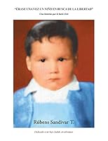 �rase Una Vez Un Ni�o En Busca de la Libertad.: Una Historia Que Le Har� Vivir 1506505112 Book Cover