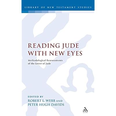 Reading Jude with New Eyes: Methodological Reassessments of the Letter of Jude (Library of New Testament Studies)