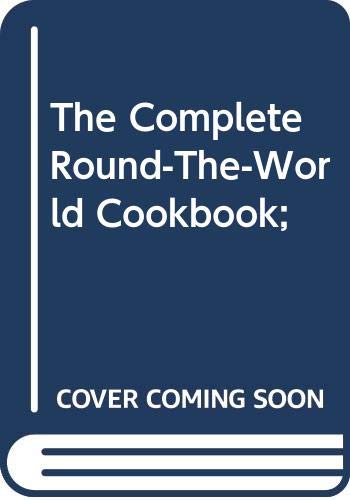 The Complete Round-The-World Cookbook; 0385022603 Book Cover
