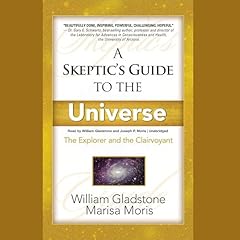 A Skeptic's Guide to the Universe Audiobook By William Gladstone, Marisa Moris cover art