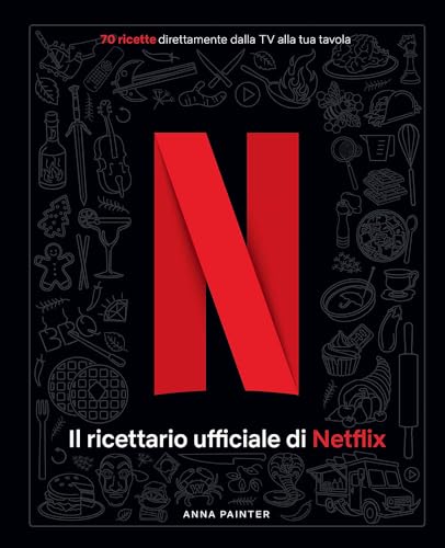 Netflix: il ricettario ufficiale. Ediz. a color