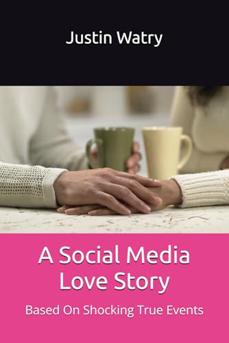 A Social Media Love Story: Based On Shocking True Events