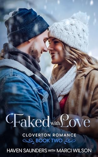 Faked With Love: A Fake Dating Holiday Romance (Cloverton Romance Book 2)