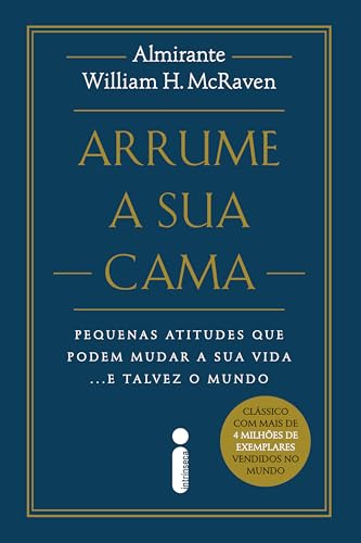 Arrume a sua cama - Nova edição: Pequenas atitudes que podem muda...