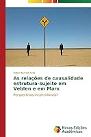 As relações de causalidade estrutura-sujeito em Veblen e em Marx 3639617886 Book Cover
