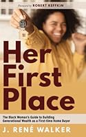 Her First Place: The Black Woman’s Guide to Building Generational Wealth as a First-Time Home Buyer B0BQ7LJHRR Book Cover