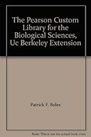 The Pearson Custom Library for the Biological Sciences, Uc Berkeley Extension 1256189308 Book Cover