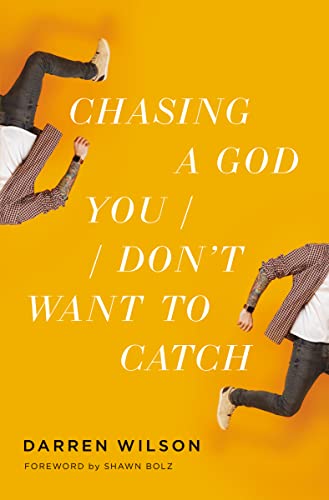 Chasing a God You Don't Want to Catch: Looking at the Honest Questions, Doubts, and Fears Christians...