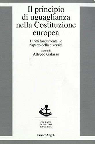 Il principio di uguaglianza nella Costituzione europea. Diritti fondamentali e rispetto della diversità