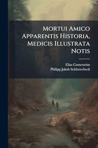 Mortui Amico Apparentis Historia, Medicis Illustrata Notis