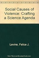 Social Causes Of Violence: Crafting A Science Agenda 0912764260 Book Cover