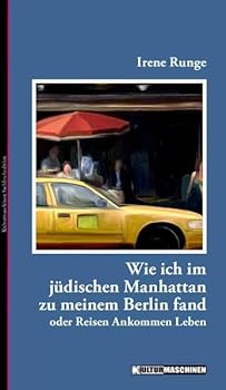 Paperback Wie ich im jüdischen Manhattan zu meinem Berlin fand: oder Reisen Ankommen Leben [German] Book