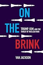 On the Brink: Trump, Kim, and the Threat of Nuclear War