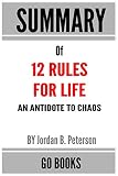  Summary of 12 Rules for Life: An Antidote to Chaos by: Jordan B. Peterson - a Go BOOKS Summary Guide