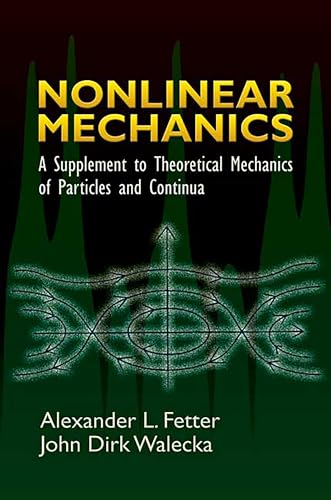 Nonlinear Mechanics: A Supplement to Theoretical Mechanics of Particles and Continua (Dover Books on Physics)