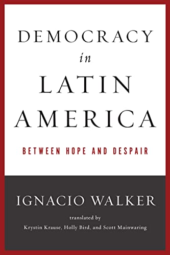 Democracy in Latin America: Between Hope and Despair (Kellogg Institute Series on Democracy and Development) (English Edition)