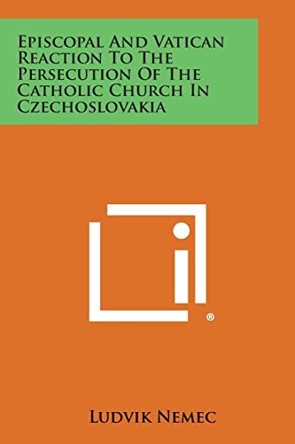 Episcopal and Vatican Reaction to the Persecution of the Catholic Church in Czechoslovakia