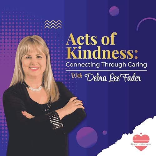 Acts of Kindness Podcast Por Debra Lee Fader arte de portada