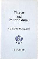 Theriac and Mithridatium: A Study in Therapeutics 0854840362 Book Cover