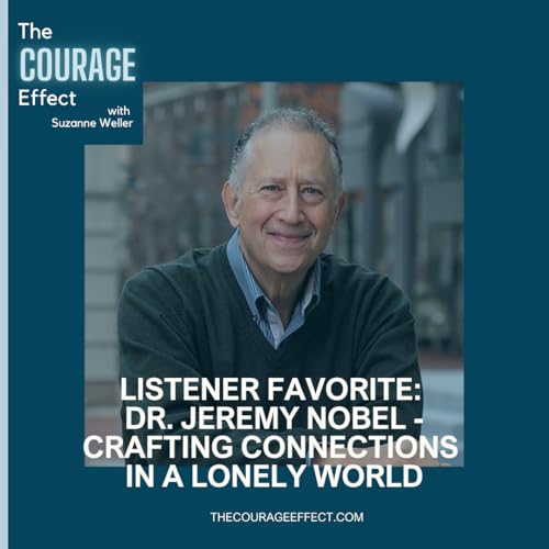 Listener Favorite with Dr. Jeremy Nobel: Crafting Connections in a Lonely World
