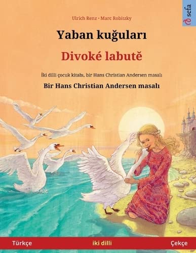 Yaban kuğuları - Divok labutě (Trke - eke) (Sefa Iki DILLI Resimli Kitapları)