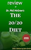 The 20/20 Diet turn your weight loss into reality by Dr. Phil McGraw: REVIEW:2016 edition